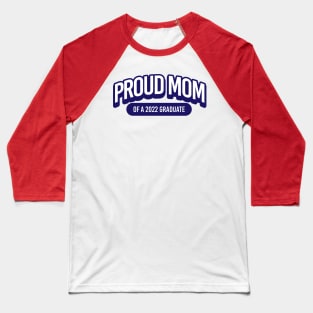 Proud Mom of a 2022 Graduate Baseball T-Shirt